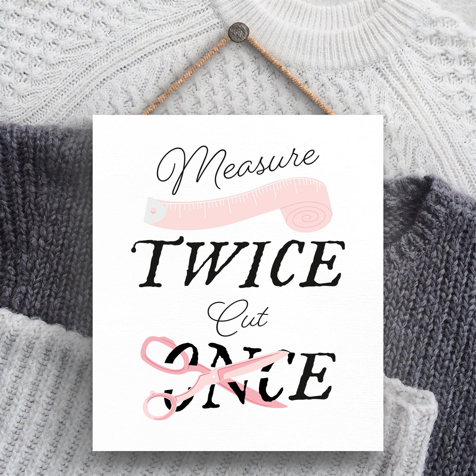 MEASURE TWICE CUT ONCE SEWING ROOM THEME GIFT IDEA HANGING PLAQUE