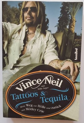 Vince Neil, Mike Sager: Tattoos & Tequila. Mein Weg zur Hölle und zurück...