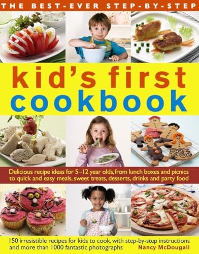 The Best-Ever Step-by-Step Kid's First Cookbook: Delicious Recip
