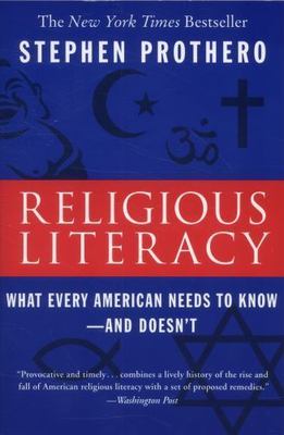 Religious Literacy: What Every American Needs to Know--And Doesn't