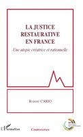 La Justice Restaurative En France Une Utopie CréAtrice Et Rationnelle Cario Buch