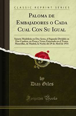 Paloma de Embajadores o Cada Cual Con Su Igual: Sa