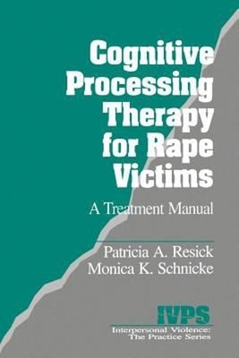 Cognitive Processing Therapy for Rape Victims : A Treatment Manua