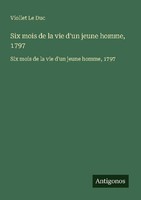 Six Mois De La Vie D'un Jeune Homme, 1797 Viollet Le Duc