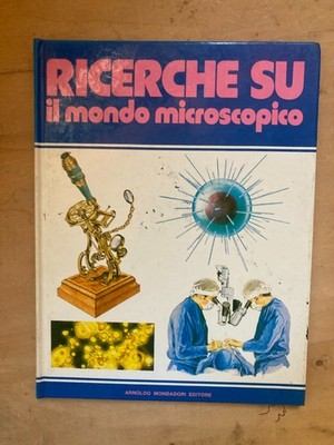 Forschungen zur mikroskopischen Welt Arnoldo Mondadori Verlag