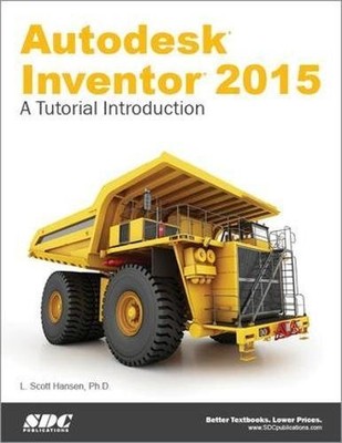 AUTODESK INVENTOR 2015: A TUTORIAL INTRODUCTION By L. Scott Hansen **Mint**