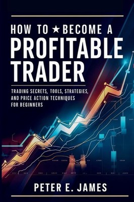 Peter E James How to Become a Profitable Trader (Paperback) (UK IMPORT)