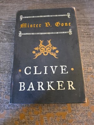 Mister B. Gone by Clive Barker (2007, Hardcover)