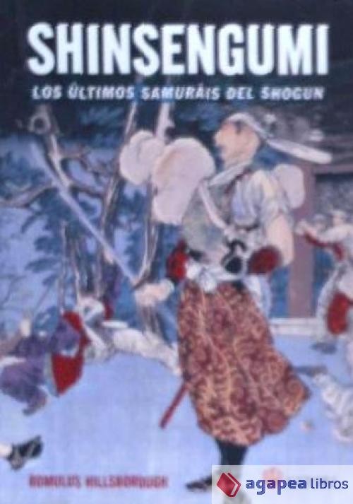 SHINSENGUMI. LOS ULTIMOS SAMURAIS DE SHOGUN. NUEVO. ENVÍO URGENTE (Librería Agap