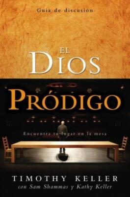 El Dios Pr?Digo, Gu?A De Discusi?N: Encuentra Tu Lugar En La Mesa = The Pro...