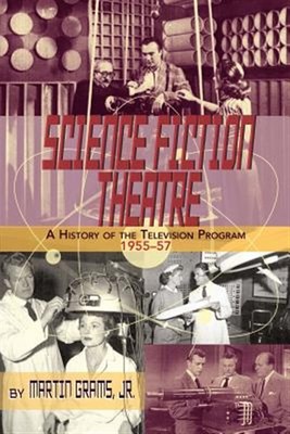 Science Fiction Theatre a History of the Television Program, 1955-57 by Grams...