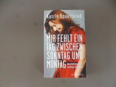 Mir fehlt ein Tag zwischen Sonntag und Montag - Katrin Bauerfeind