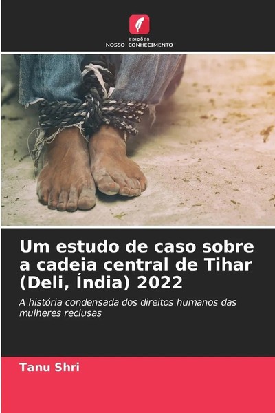 Tanu Shri | Um Estudo De Caso Sobre A Cadeia Central De Tihar (Deli, ÍNdia) 2022-image