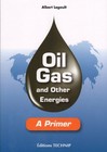 Oil Gas And Other Energies: A Primer By Albert Legault