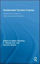 Sustainable Tourism Futures : Perspectives on Systems, Restructuring and Inno...