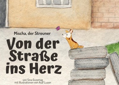 Mischa, der Streuner. Von der Straße ins Herz Sina Gussmag