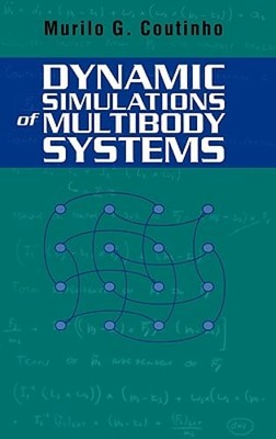 Dynamic Simulations of Multibody Systems by Murilo G Coutinho: New