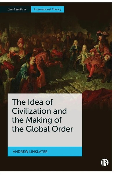 Idea Of Civilization And The Making Of The Global Order Andrew Linklater Buch-image