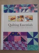 Quilting Essentials~An Instructional Guide~Patterns & Techniques~H/B