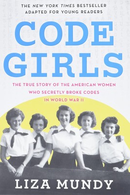 Code Girls: The True Story of the American Women Who Secretly Broke Codes in...