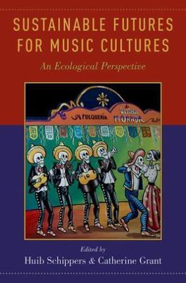 Sustainable Futures for Music Cultures : An Ecological Perspective, Paperback...