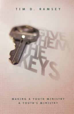 Give Them The Keys: Making a Youth Ministry a... 9781632961358 by Ramsey, Mr Tim