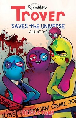 Trover Saves The Universe, Vol. 1 by Tess Stone