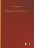 Elegies And Other Small Poems Matilda Betham