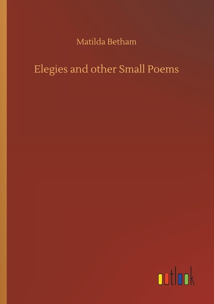 Elegies And Other Small Poems Matilda Betham-image