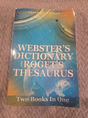 Webster's Dictionary & Roget's Thesaurus Abridged Edition Two Books In One