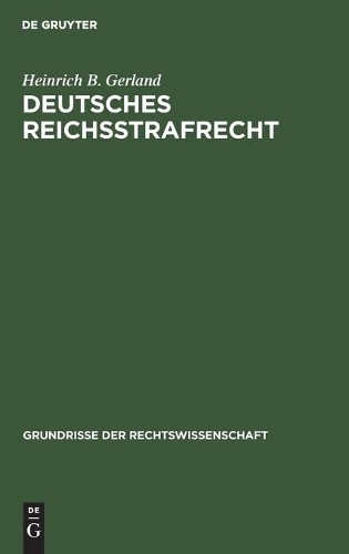 Heinrich B Gerland Deutsches Reichsstrafrecht (Hardback)