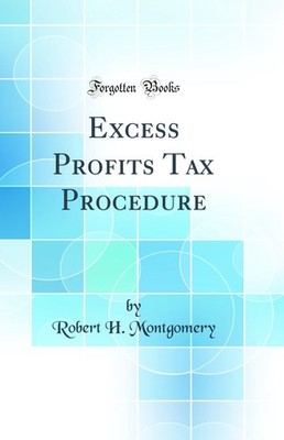 Excess Profits Tax Procedure (Classic Reprint)