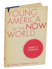 Hubert H HUMPHREY / YOUNG AMERICA IN THE NOW WORLD 1st Edition 1971 #143191