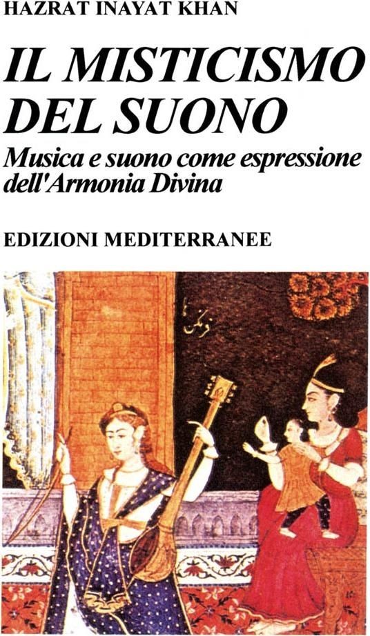 Libri Inayat Khan Hazrat - Il Misticismo Del Suono. Musica E Suono Come Espressi