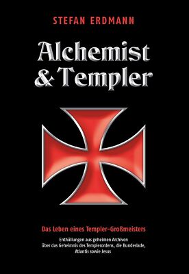Alchemist und Templer | Das Leben eines Templer-Großmeisters | Stefan Erdmann