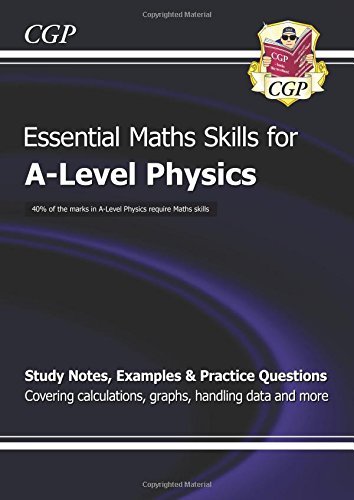 New A-Level Physics: Essential Maths Skills By CGP Books