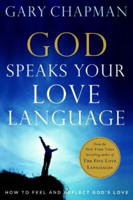 God Speaks Your Love Language: How to Feel and Reflect God's Lov