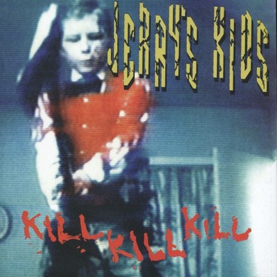 Kill Kill Kill * by Jerry's Kids