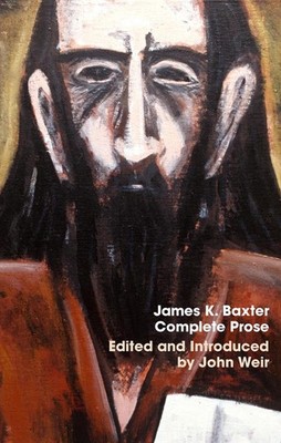James K. Baxter: Complete Prose by James K. Baxter (English) Paperback Book