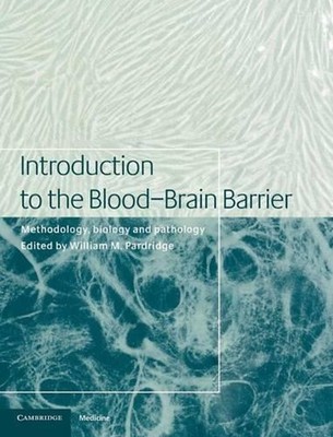 Introduction to the Blood-Brain Barrier: Methodology, Biology and Pathology by W