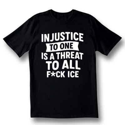 Injustice to One Threat to All Unisex T-shirt   Anti ICE Protest Patriotic USA