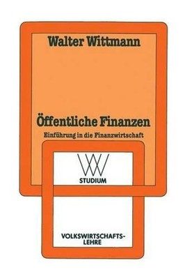 ffentliche Finanzen: Einf?hrung in die Finanzwissenschaft by Walter Wittmann (Ge