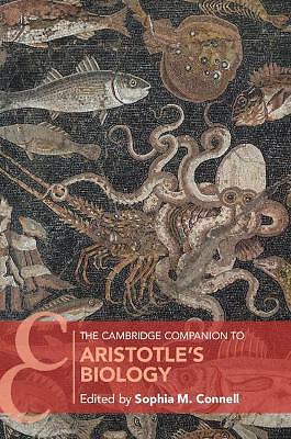 The Cambridge Companion to Aristotle's Biology Connell Paperback 9781316647875