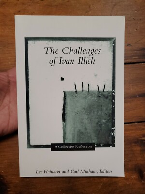 The Challenges of Ivan Illich A Collective Reflection By Hoinacki & Mitcham 2002