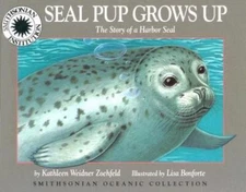 Seal Pup Grows Up: The Story of a Harbor Seal (Oceanic Collection)