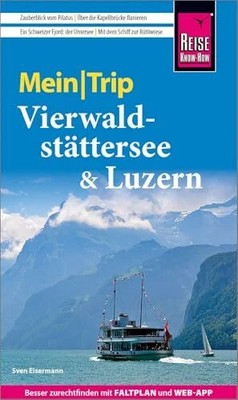 Reise Know-How MeinTrip Vierwaldstättersee & Luzern: Buch Reise Know-How