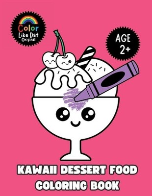 Kawaii Dessert Food Coloring Book: Cute and Simple Dessert Coloring Pages for To