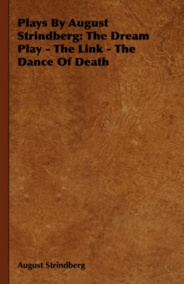 Strindberg - Plays by    The Dream Play - The Link - The Dance of Deat - X555z