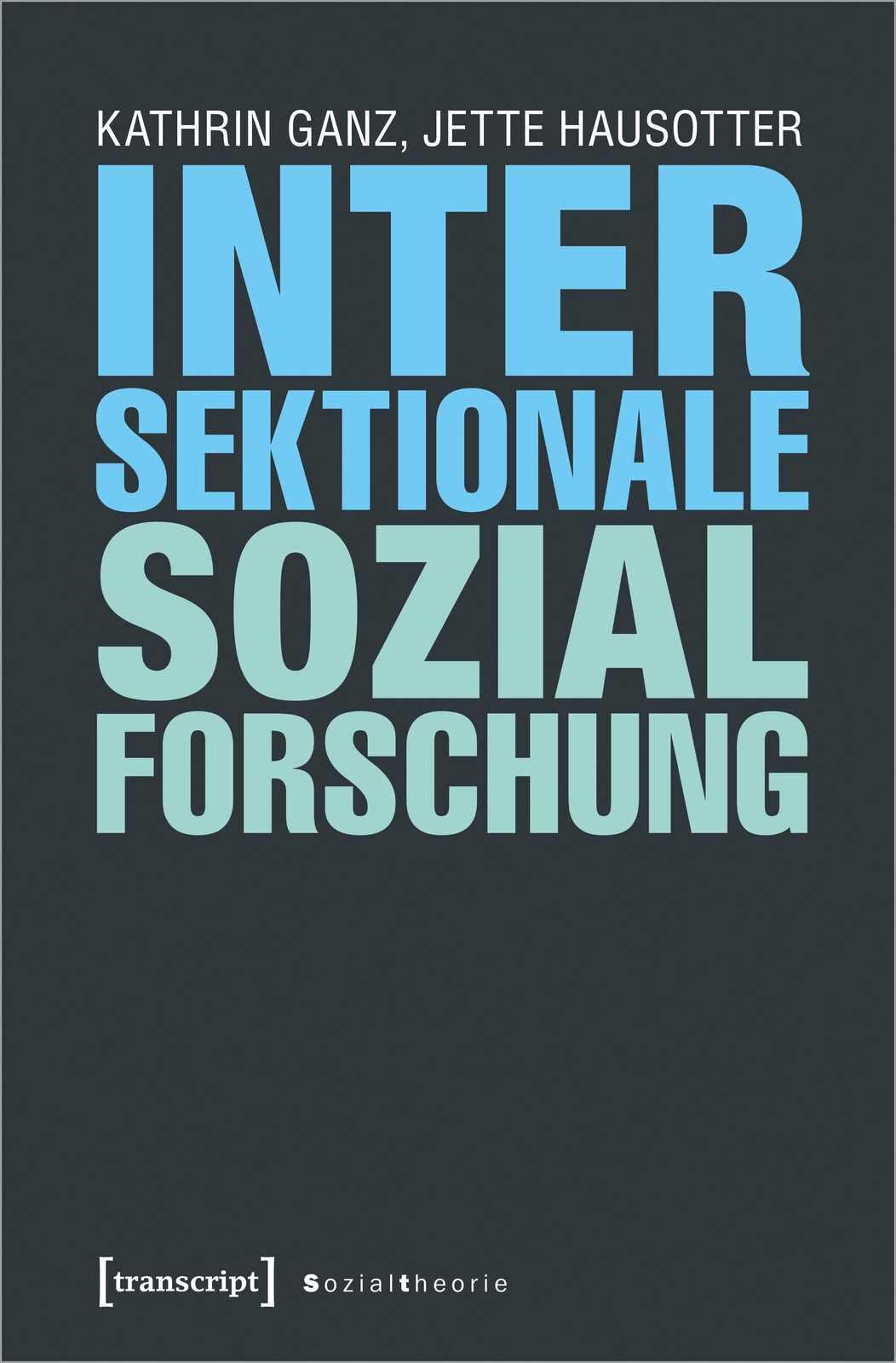 Thumbnail - Intersektionale Sozialforschung | Ganz, Kathrin | Hausotter, Jette