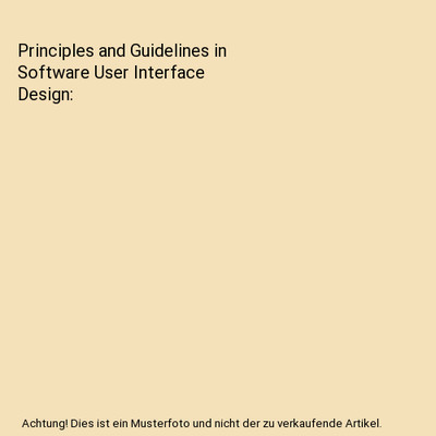 Principles and Guidelines in Software User Interface Design, Deborah Mayhew